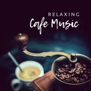 Relaxing Cafe Music – Restaurant Jazz, Deep Relax, Dinner Songs