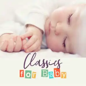 Classics for Baby - 15 Music Compositions for Sleep or Naps, Calming Down the Crying and Restless Babe