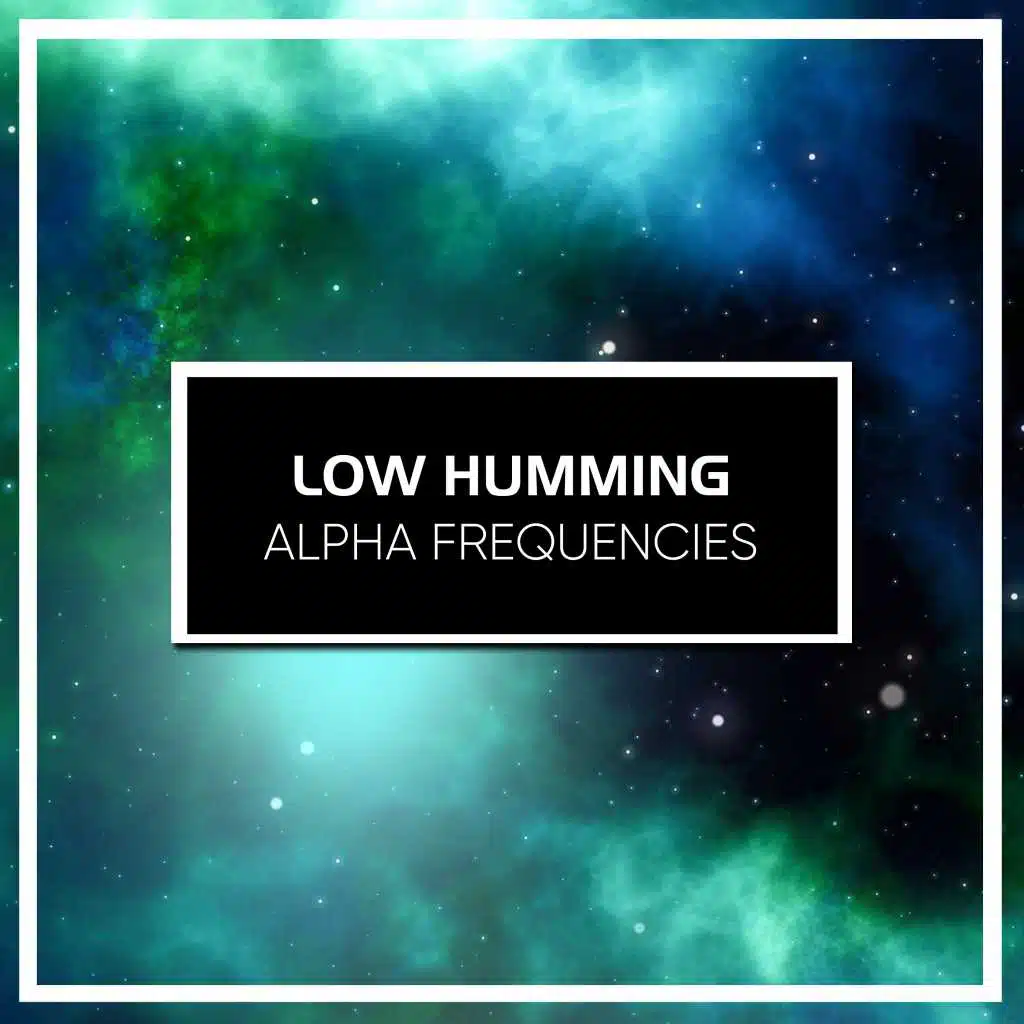 #15 Low Humming Alpha Frequencies