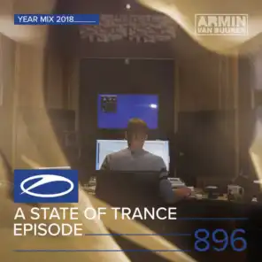 A State Of Trance (ASOT 896) (About the 'A State Of Trance Year Mix 2018', Pt. 2)