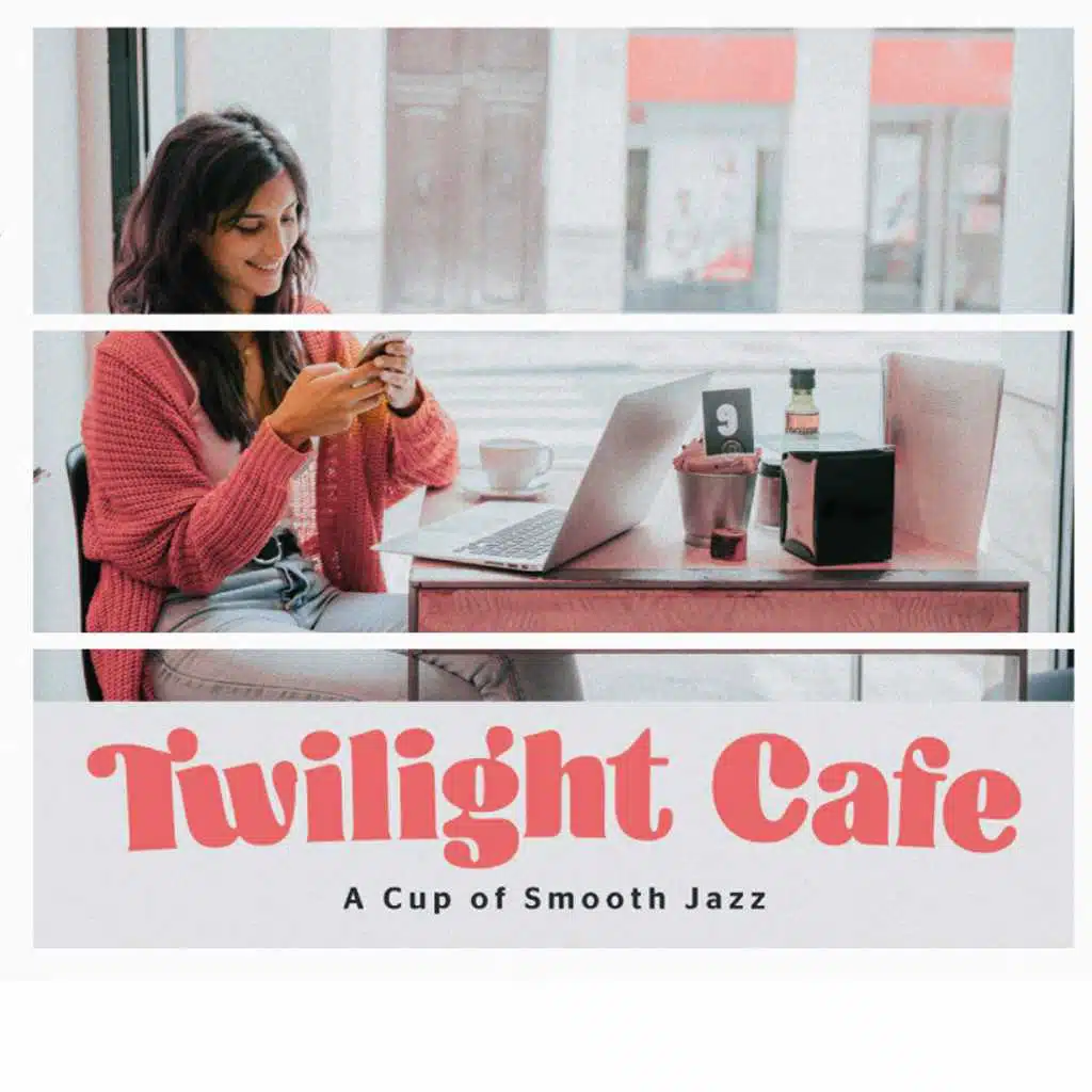 Twilight Cafe A Cup of Smooth Jazz