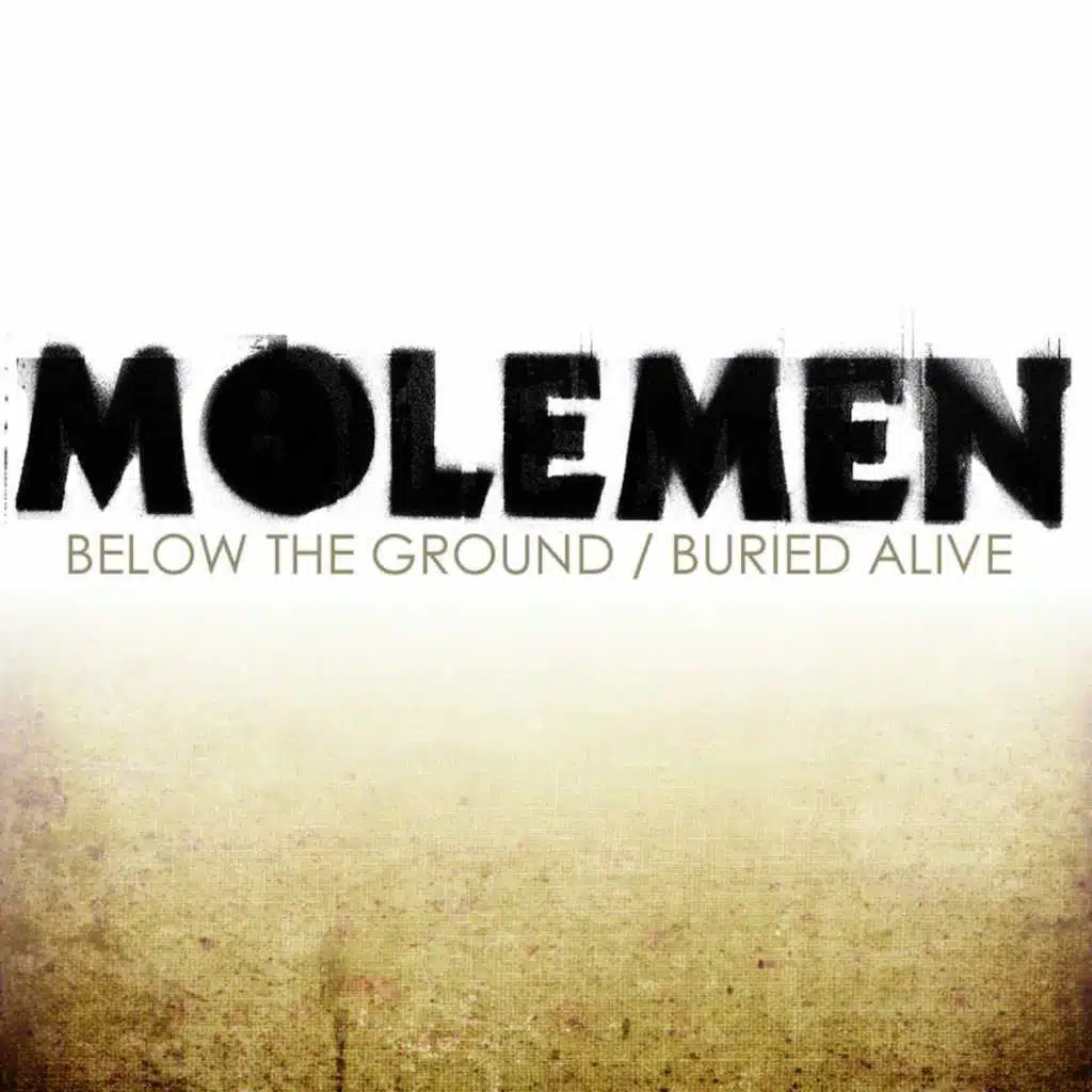 Molemen - Below the Ground / Buried Alive (feat. Panik, PNS, Memo, Juice, Vakill, Rhymefest, Rubberoom, E.C. illa, All Natural, Mass Hysteria & Percee P)