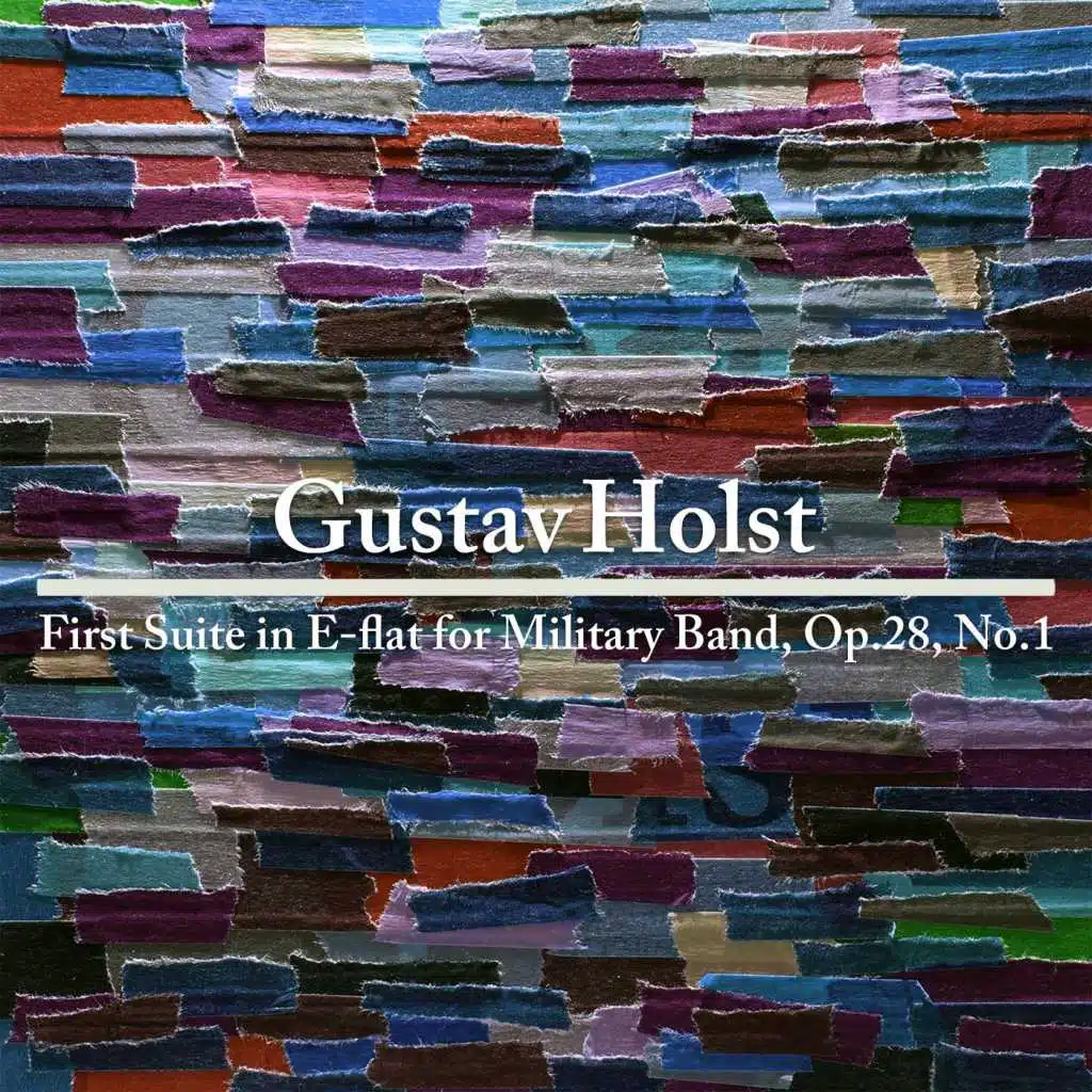 Gustav Holst: First Suite in E-Flat for Military Band, Op. 28, No. 1