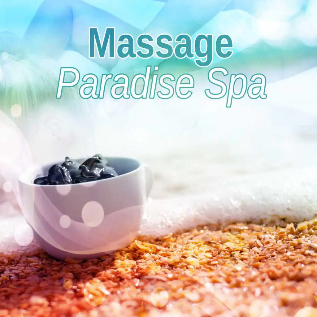 Massage Paradise Spa – Calm Music for Spa and Massage, Inner Beauty, Beauty Salon, Massage Therapy