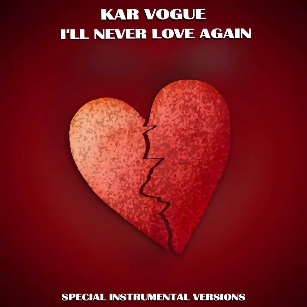 Kar Vogue - Ill Never Love Again (Edit Instrumental Mix) | Play on Anghami