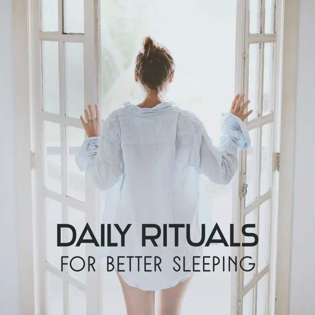 Daily Rituals for Better Sleeping – Healing Sounds for Cure Insomnia, Positive Reflections, Deep Slumber and Soul Harmony, Balancing Effects