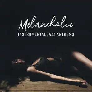 Melancholic Instrumental Jazz Anthems