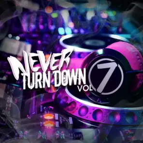 Never Turn Down, Vol. 7