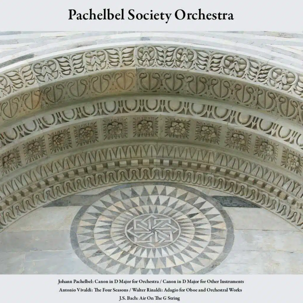 Johann Pachelbel: Canon in D Major for Orchestra; Canon in D Major for Other Instruments - Antonio Vivaldi: the Four Seasons - Walter Rinaldi: Adagio for Oboe and Orchestral Works - J.S. Bach: Air On the G String - Vol. 6