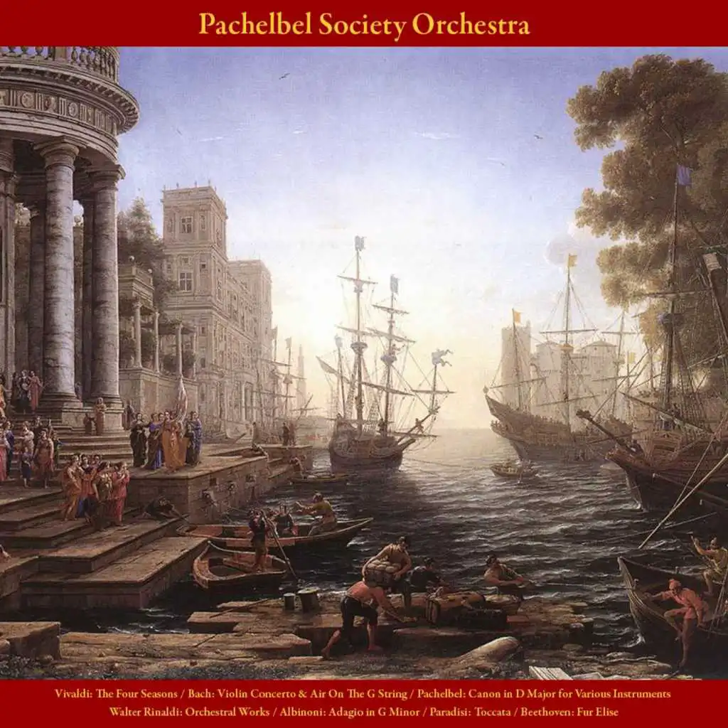 Vivaldi: the Four Seasons / Bach: Violin Concerto & Air On the G String / Pachelbel: Canon in D Major for Various Instruments / Walter Rinaldi: Orchestral Works / Albinoni: Adagio in G Minor