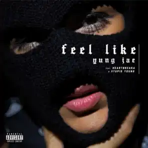 Feel Like (feat. Heartbreaka & $tupid Young)