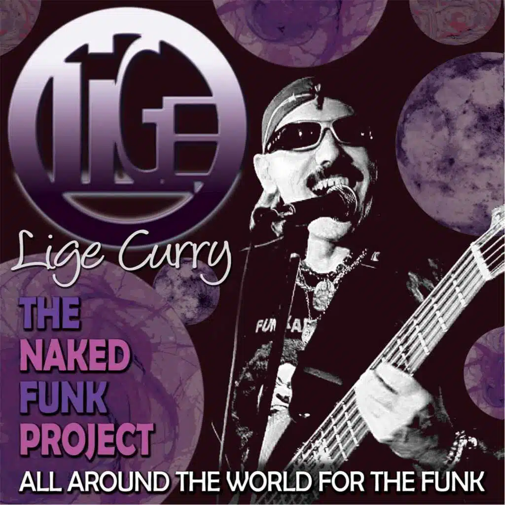 Lige Curry and the Naked Funk Project All Around the World for the Funk