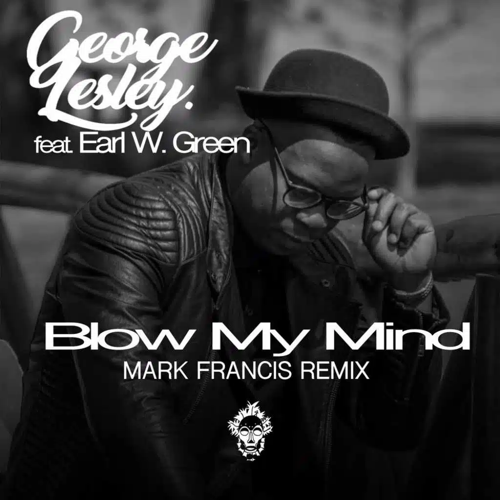 Blow My Mind (Mark Francis Remix) [feat. Earl W. Green]