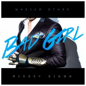 Bad Girl (feat. Mickey Singh)