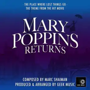 Mary Poppins Returns - The Place Where Lost Things Go  - Main Theme