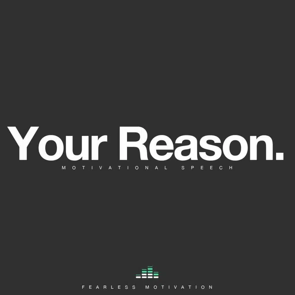Your Reason (Motivational Speech)
