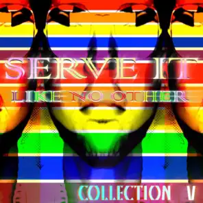 Serve It Like No Other - Collection V