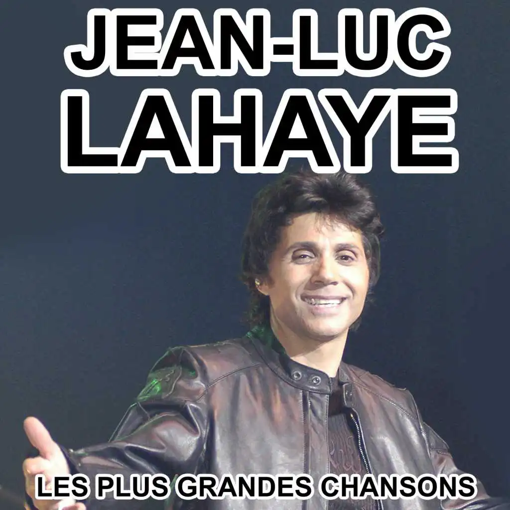 Jean-Luc Lahaye - Les plus grandes chansons