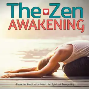 The Zen Awakening Beautiful Meditation Music for Spiritual Tranquility
