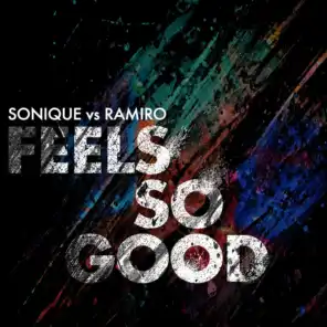 Feels So Good (Sonique vs. Ramiro) [Remixes]