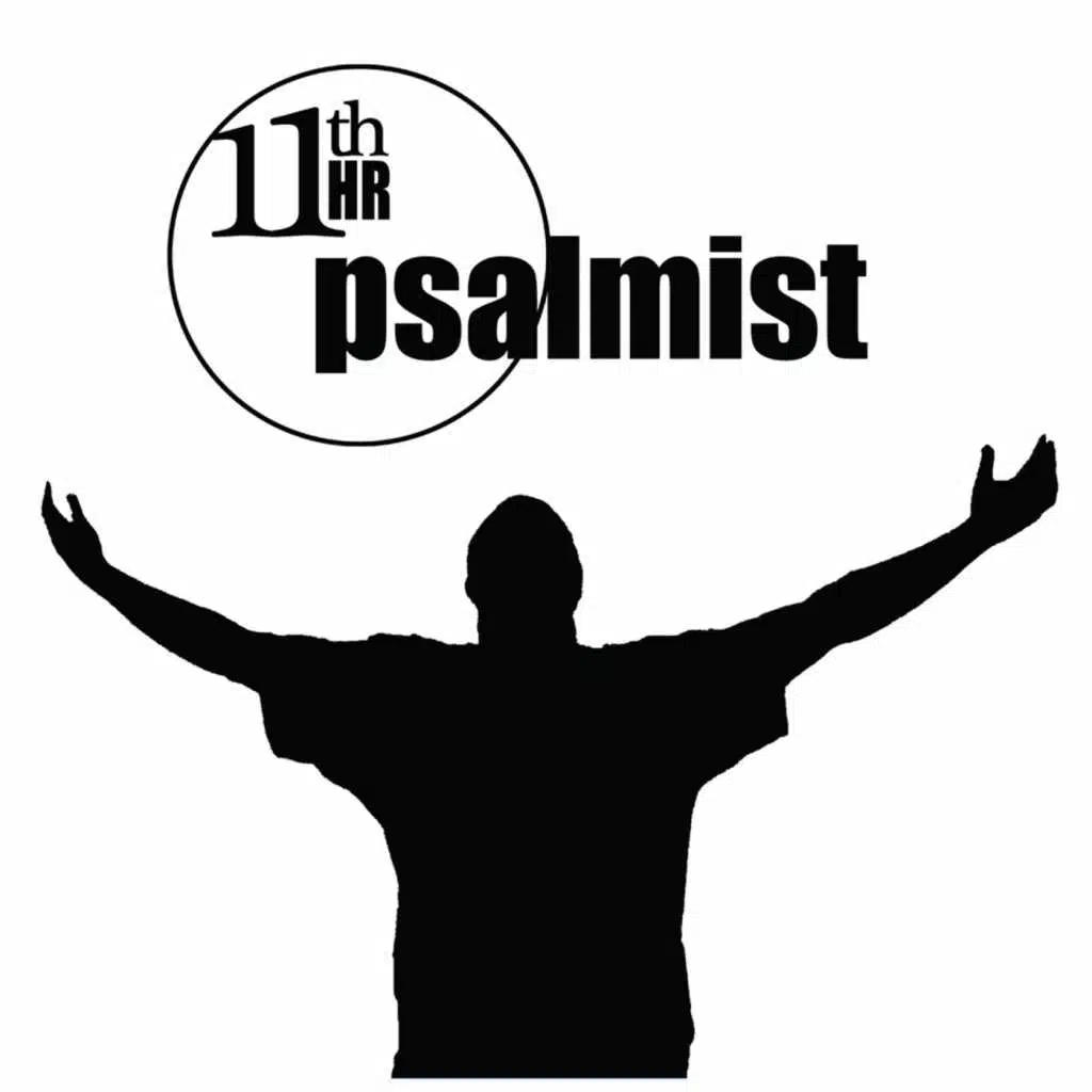 11th Hour Psalmist