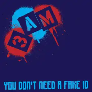 You Don't Need A Fake ID