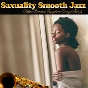 Saxuality Smooth Jazz / Chillax Romance Saxophone Lounge Moods