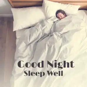 Good Night, Sleep Well – Soft New Age Music for Perfect Sleep & Relax