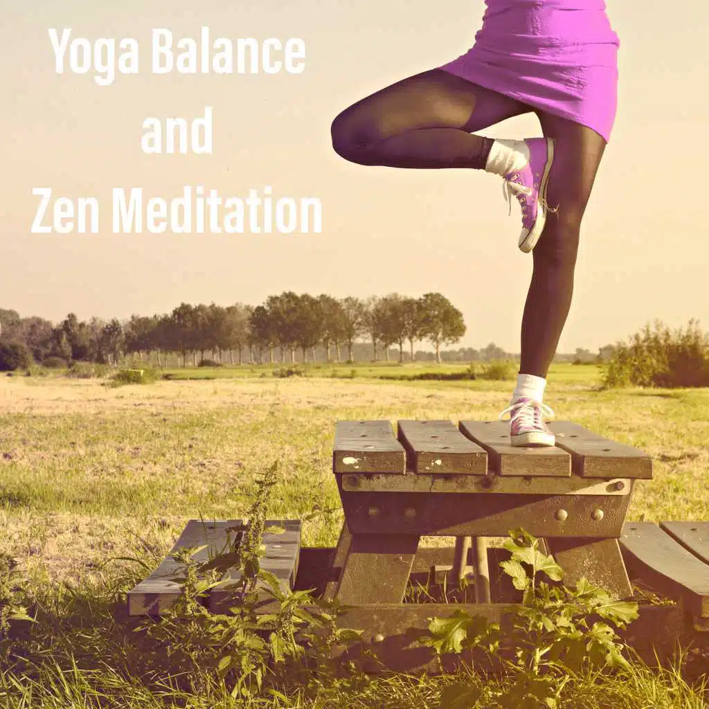Yoga Balance and Zen Meditation – Deep Sounds for Meditation, Yoga Balance, Chakra Healing, Calm Music for Relaxation