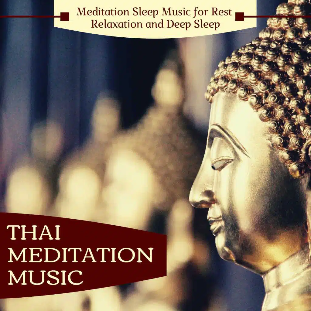 Thai Meditation Music: Meditation Sleep Music for Rest, Relaxation and Deep Sleep