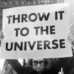 Throw it to the Universe