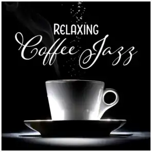 Relaxing Coffee Jazz – Instrumental Background, Morning Jazz, Smooth Cafe, Jazz Relaxation