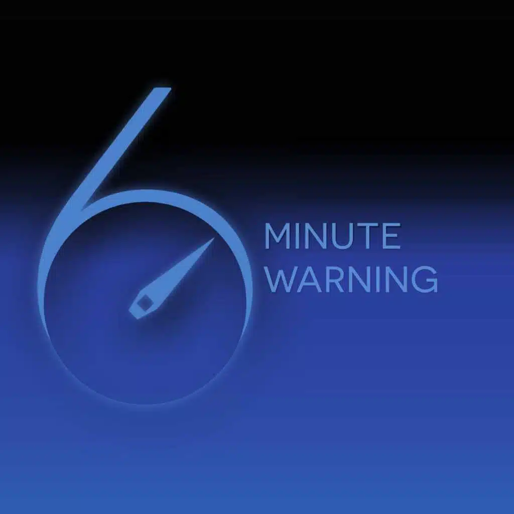 6 Minute Warning