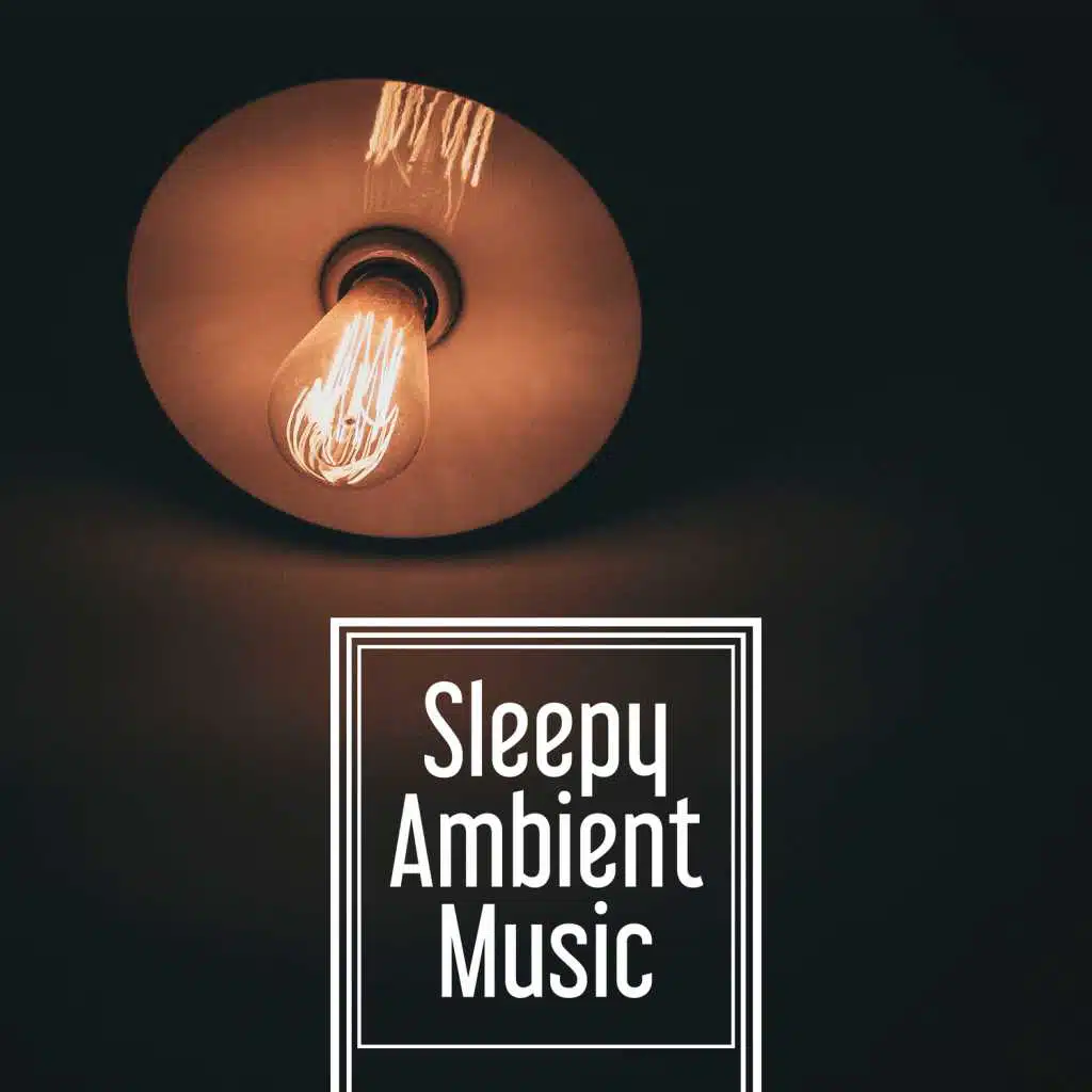 Sleepy Ambient Music – Easy Relaxing Music for Sleeping, Calm Ambient for the Night, Night Music for Sleeping