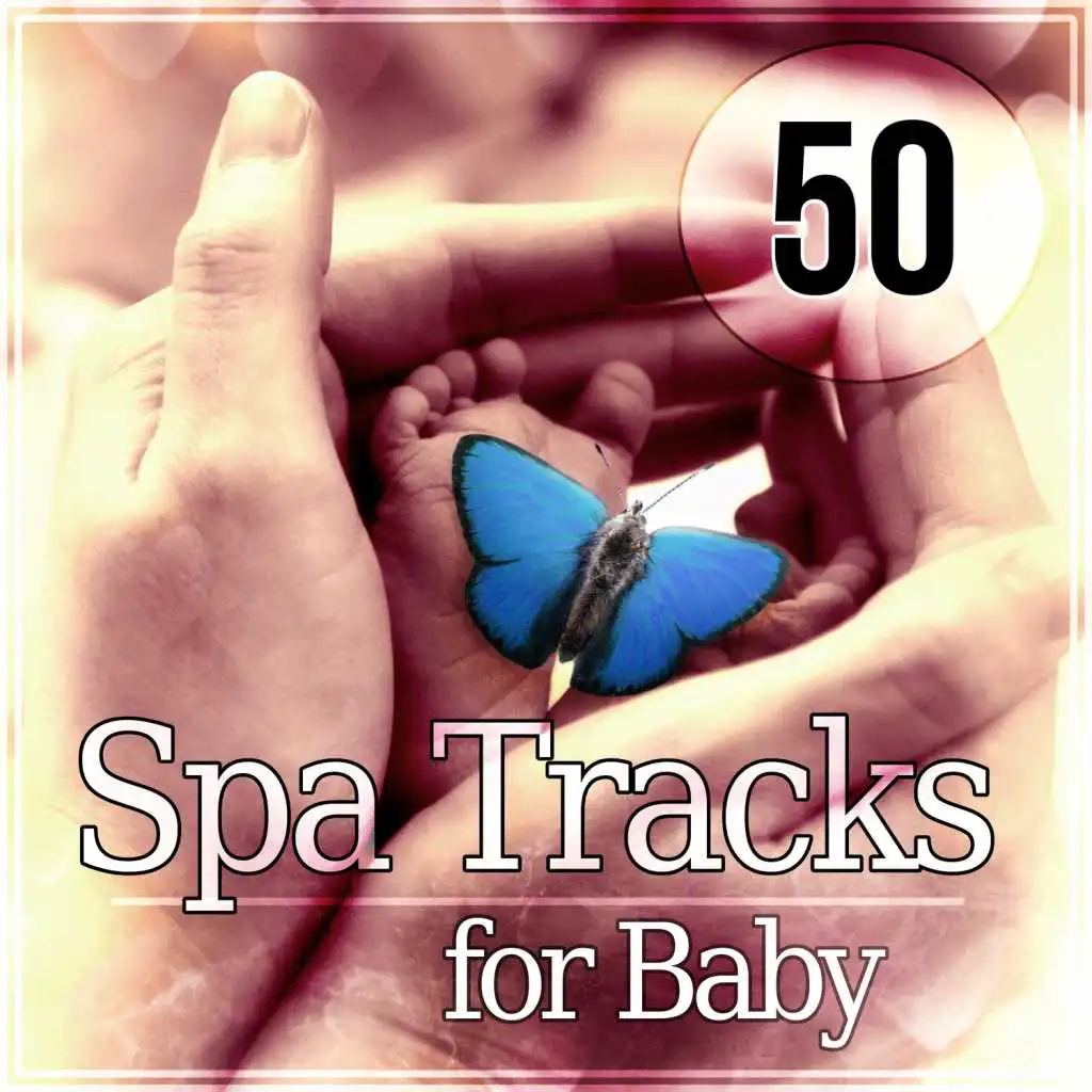 50 Spa Tracks for Baby: Relaxing Massage Music for Newborn & Infants, Shiatsu, Aromatherapy and Reflexology, Baby Bath Time