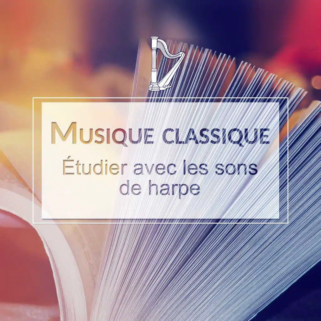 Musique classique: Étudier avec les sons de harpe – Schubert, Beethoven, Mozart, Se concentrer et détendre