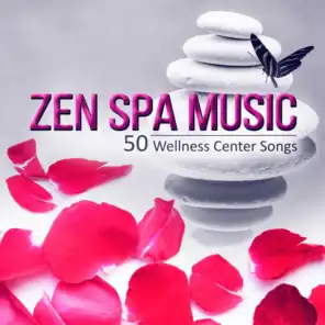 Zen Spa Music - 50 Wellness Center Songs and Serenity Relaxation Music for Massage, Sexual Stimulation, Total Relax and Sleeping Time