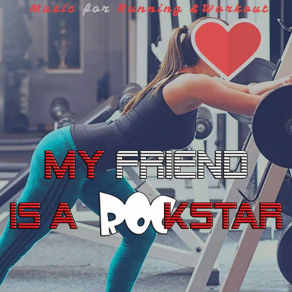 My Friend Is a Rockstar (Music Motivation for Sport & Workout)