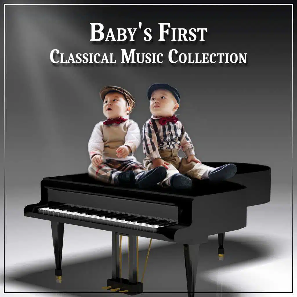 Baby's First Classical Music Collection - Essential Pieces for Correct Baby Development, Smart & Brilliant Mind