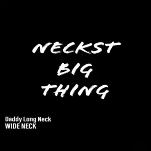 Neckst Big Thing (feat. Wide Neck)