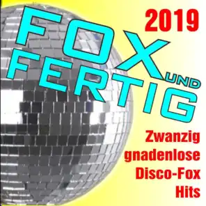 Fox und fertig 2019 - Zwanzig gnadenlose Discofox-Hits!