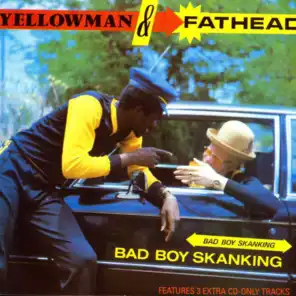 Yellowman & Fathead