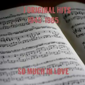 # 1 Original Hits 1945-1965 - So Much In Love