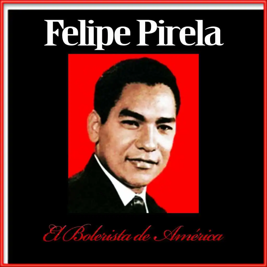 Felipe Pirela / El Bolerista de América