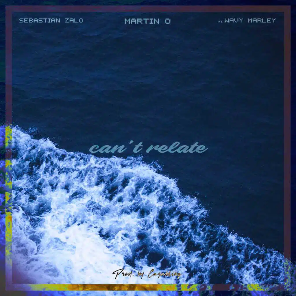 Can´t Relate (feat. Wavy Marley & Sebastian Zalo)