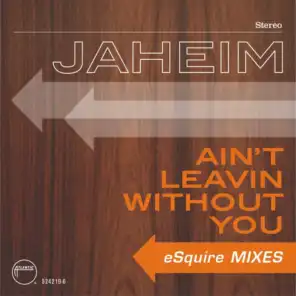 Ain't Leavin Without You (eSquire Mixes)