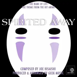 Spirited Away - The Name Of Life - Main Theme