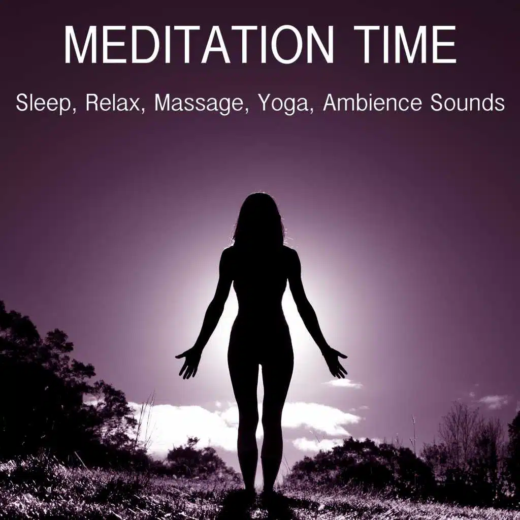 Meditation Time: Sleep, Relax, Massage, Yoga, Ambience Sounds