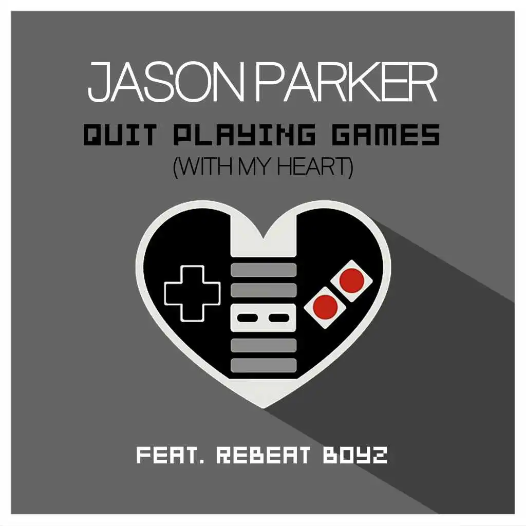 Quit Playing Games (With My Heart) (Radio Edit) [feat. ReBeat Boyz]
