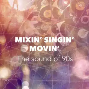 Mixin' Singin' Movin', Vol. 1 (The Sound of 90s)